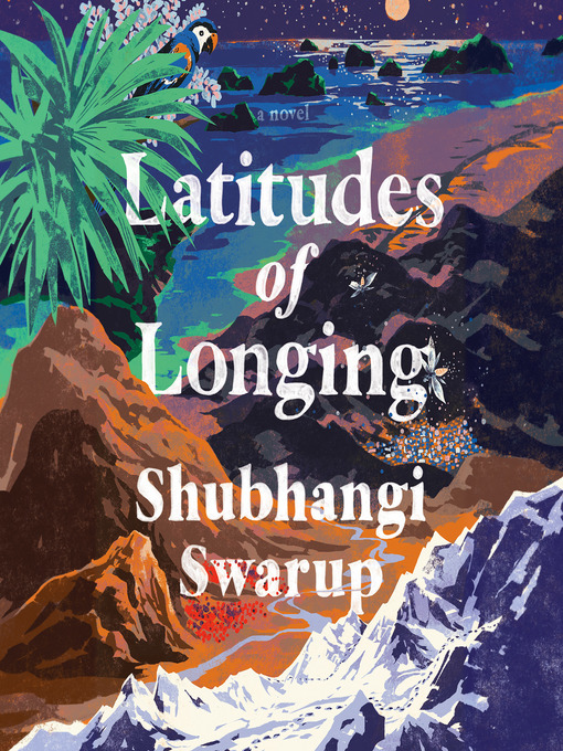 Title details for Latitudes of Longing by Shubhangi Swarup - Available
